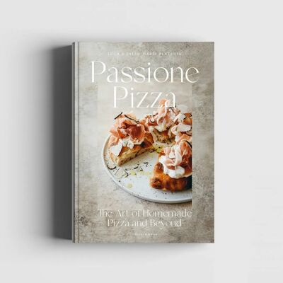 Libro de cocina: Passione Pizza: el arte de la pizza casera y más allá