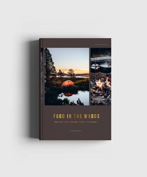 Food in the Woods – Vegetarian recipes from easy snacks to hiking meals