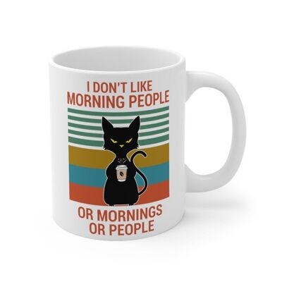 Funny mug with black cat, I don't like morning people!