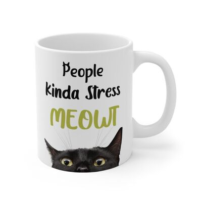 Mug with black cat, People kinda stress meowt for the cat lover