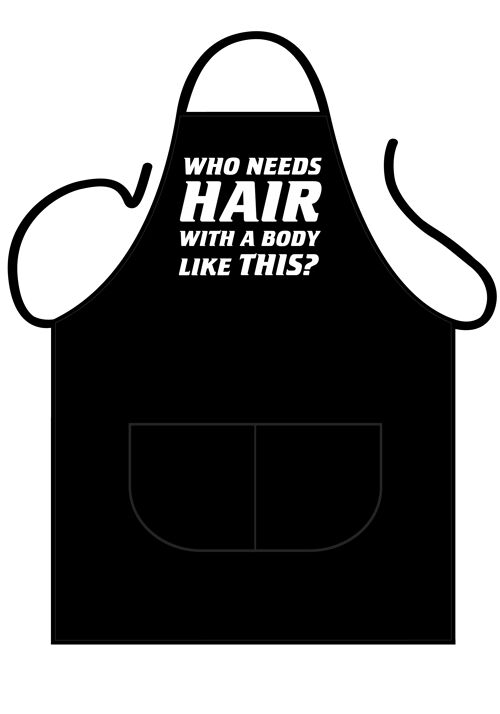 Who Needs Hair With a Body Like This Apron