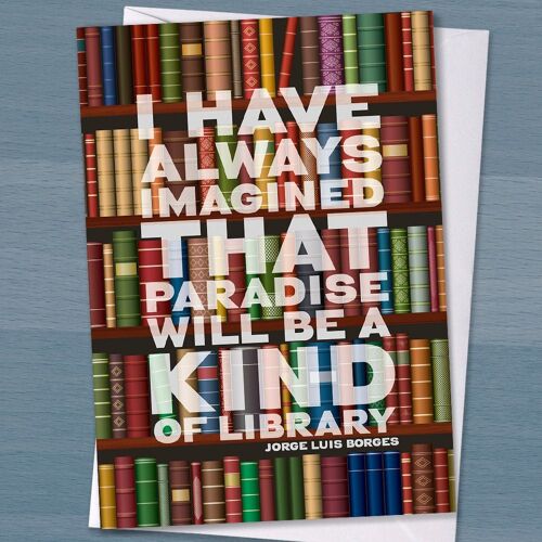 Book Lover Card - "I have always imagined that paradise will be a kind of library", Greetings Card for Booklovers, Bookworm, Literary Quote,