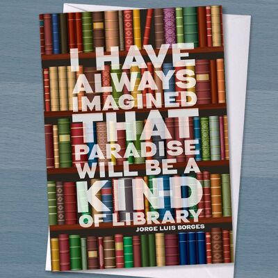 Buchliebhaberkarte - "Ich habe mir immer vorgestellt, dass das Paradies eine Art Bibliothek sein wird", Grußkarte für Buchliebhaber, Bücherwurm, literarisches Zitat,