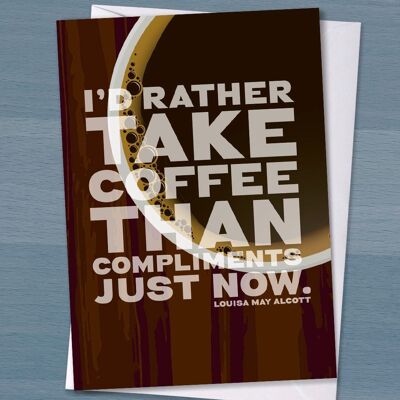 Regalo de amante del café: "Prefiero tomar café que cumplidos en este momento", literario, tarjeta, amigo, adicto a la cafeína, Mujercitas, cumpleaños,