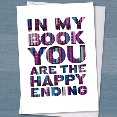 Fairytale Romance? "In my book you are the happy ending" perfect valentines or anniversary card for girlfriend, wife, husband or boyfriend,