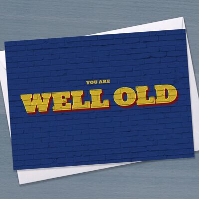 Lustige Geburtstagskarte – "You are Well Old", Street Art, für ihn, Funky Birthday, alter Mann, Typografie, Freund, Vater, Ehemann, Freund