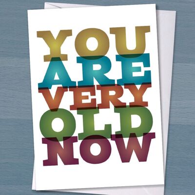 Lustige Geburtstagskarte, Grußkarte, Sie sind jetzt sehr alt, humorvoller Geburtstag, 40. Geburtstag, 50. Geburtstag, runder Geburtstag, Typografie