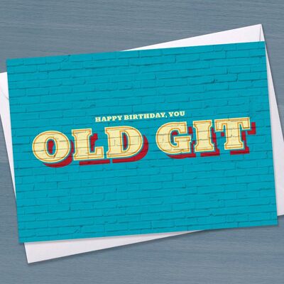Happy Birthday you old git - Une carte d'anniversaire amusante