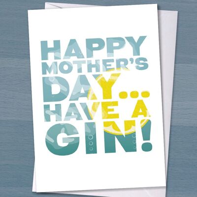 Bonne fête des mères... Ayez un gin !, carte de fête des mères, maman, maman, maman, mère, nouvelle maman, première fois maman, amateur de gin