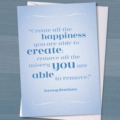 Tarjeta de cita literaria: crea toda la felicidad que puedas crear, elimina toda la miseria, felicidad, solo porque sí, Jeremy Bentham,