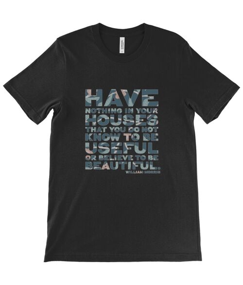 Canvas Unisex Crew Neck T-Shirt - “Have nothing in your house that you do not know to be useful, or believe to be beautiful.” ― William Morris - Black