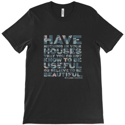 Canvas Unisex Crew Neck T-Shirt - “Have nothing in your house that you do not know to be useful, or believe to be beautiful.” ― William Morris - Black