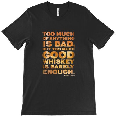 T-shirt girocollo unisex in tela - "Troppo di qualsiasi cosa è cattivo, ma troppo buon whisky è a malapena sufficiente." ― Mark Twain - Nero