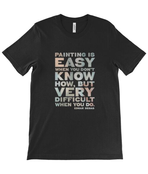 Canvas Unisex Crew Neck T-Shirt - Painting is easy when you don't know how, but very difficult when you do. Edgar Degas - Black