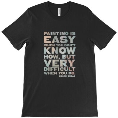 Canvas Unisex Crew Neck T-Shirt - Painting is easy when you don't know how, but very difficult when you do. Edgar Degas - Black