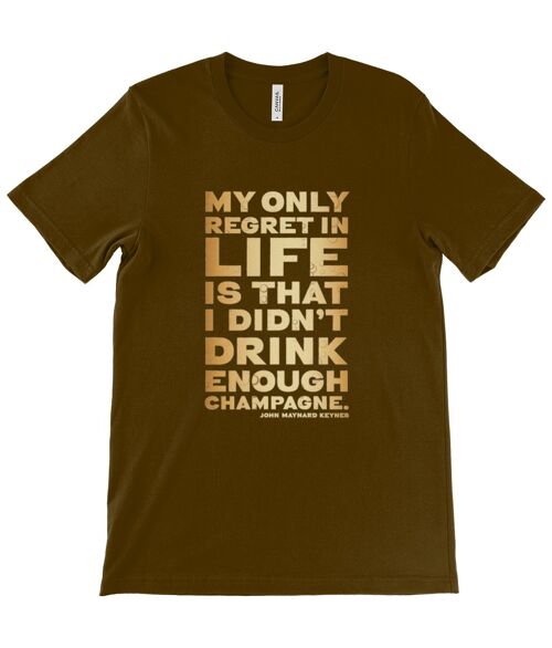 Unisex Crew Neck T-Shirt - My only regret in life is that I didn't drink enough champagne, John Maynard Keynes - Brown