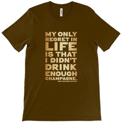 Unisex Crew Neck T-Shirt - My only regret in life is that I didn't drink enough champagne, John Maynard Keynes - Brown