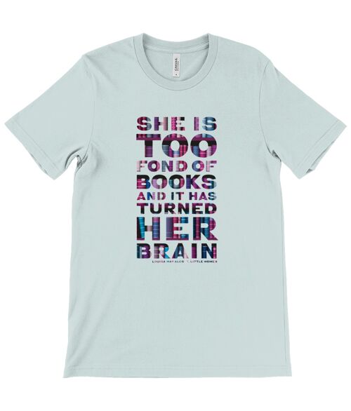 Unisex t-shirt "She is too fond of Books it has turned her brain" Book lover gift, librarian gift, bookworm, book nerd - Heather Prism Dusty Blue