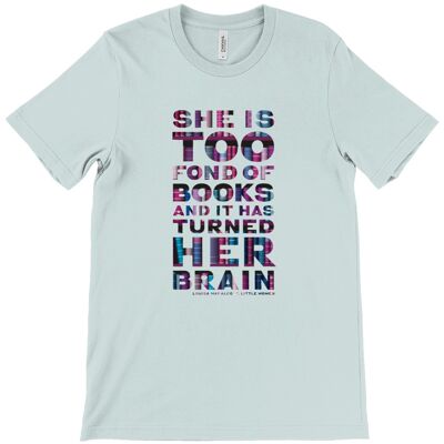 Unisex t-shirt "She is too fond of Books it has turned her brain" Book lover gift, librarian gift, bookworm, book nerd - Heather Prism Dusty Blue