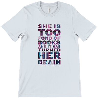 Unisex t-shirt "She is too fond of Books it has turned her brain" Book lover gift, librarian gift, bookworm, book nerd - Heather Prism Ice Blue