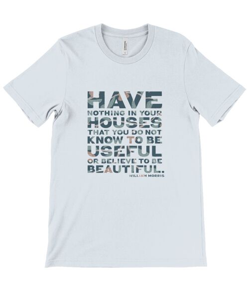 Canvas Unisex Crew Neck T-Shirt - “Have nothing in your house that you do not know to be useful, or believe to be beautiful.” ― William Morris - Heather Prism Ice Blue
