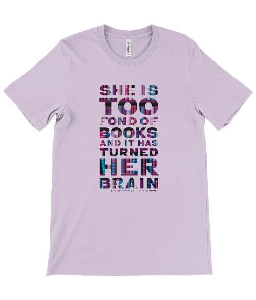 Unisex t-shirt "She is too fond of Books it has turned her brain" Book lover gift, librarian gift, bookworm, book nerd - Heather Prism Lilac