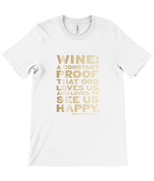 Canvas Unisex Crew Neck T-Shirt - Wine is constant proof that God loves us and likes to see us happy - Benjamin Franklin (WHITE) - White