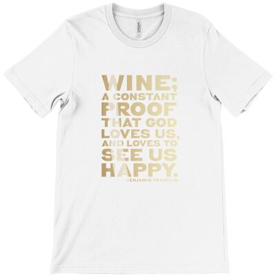 Canvas Unisex Crew Neck T-Shirt - Wine is constant proof that God loves us and likes to see us happy - Benjamin Franklin (WHITE) - White