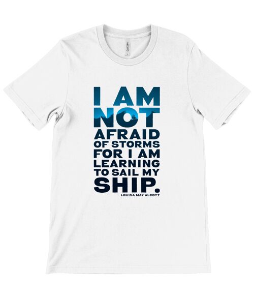 Canvas Unisex Crew Neck T-Shirt - I am not afraid of storms for I am learning to sail my ship Louisa May Alcott, Little Women - White