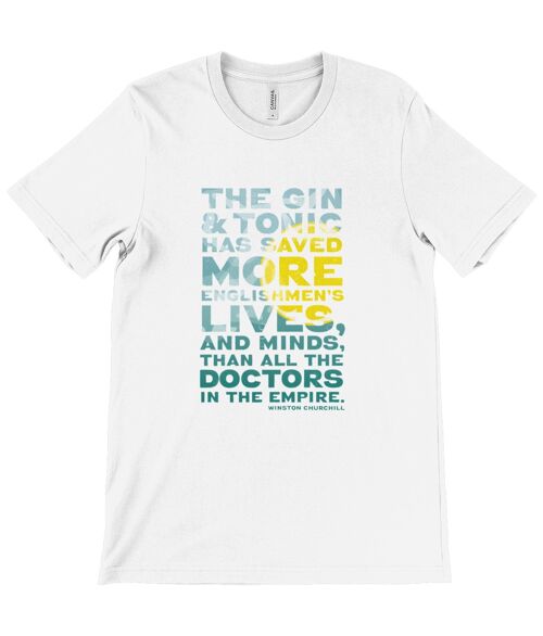 Unisex Crew Neck T-Shirt - “The gin and tonic has saved more Englishmen's lives, and minds, than all the doctors in the Empire" - Winston Churchill. - White