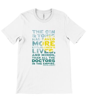 T-shirt ras du cou unisexe - "Le gin tonic a sauvé plus de vies et d'esprits d'Anglais que tous les médecins de l'Empire" - Winston Churchill. - Blanc