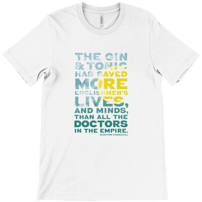 Unisex Crew Neck T-Shirt - “The gin and tonic has saved more Englishmen's lives, and minds, than all the doctors in the Empire" - Winston Churchill. - White