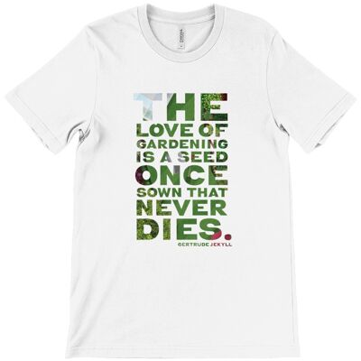 Canvas Unisex Crew Neck T-Shirt - The love of gardening is a seed that once sown never dies - Gertrude Jekyll