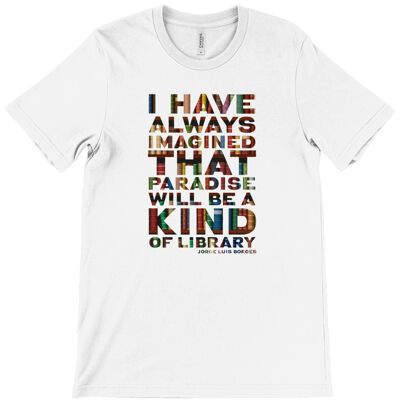 Canvas Unisex Crew Neck T-Shirt Paradise "I have always imagined that paradise will be a kind of library." - White