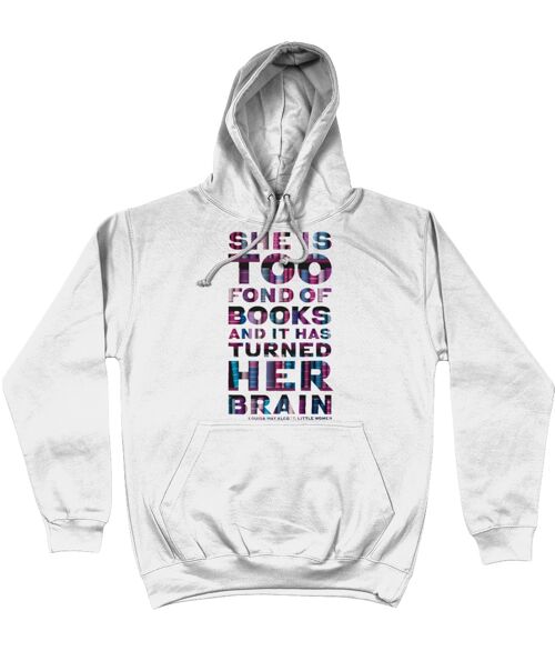 AWDis College Hoodie She is too fond of books and it has turned her brain. - Arctic White