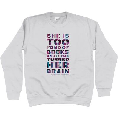 Unisex sweatshirt "She is too fond of Books it has turned her brain" Book lover gift, librarian gift, bookworm, book nerd - Ash