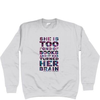 Unisex sweatshirt "She is too fond of Books it has turned her brain" Book lover gift, librarian gift, bookworm, book nerd - Ash