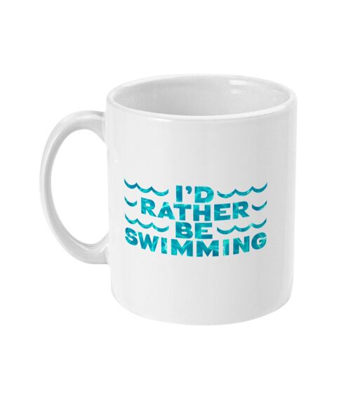 11oz Mug I'D RATHER BE SWIMMING