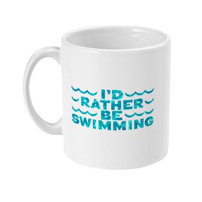 Becher 11oz ICH WÜRDE LIEBER SCHWIMMEN