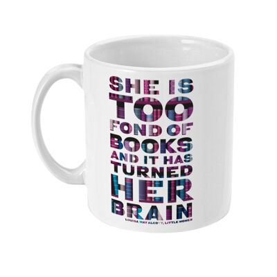 She is too fond of books it has turned her brain Mug, Book lover gift