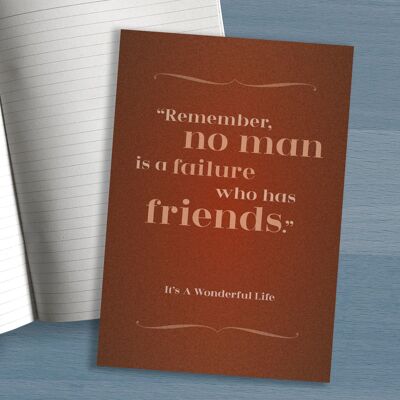 Quaderno A5 "Ricorda che nessun uomo è un fallimento che ha amici", da It's A Wonderful Life, Friendship Quote, ottimo regalo per un amico