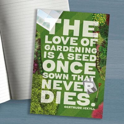 Libreta A5 “El amor por la jardinería es una semilla que una vez sembrada nunca muere.” Gertrude Jekyll Regalo para Jardinero