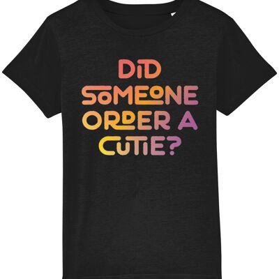 Did someone order a cutie? Kid's t-shirt for a little cutie, ideal gift - Black