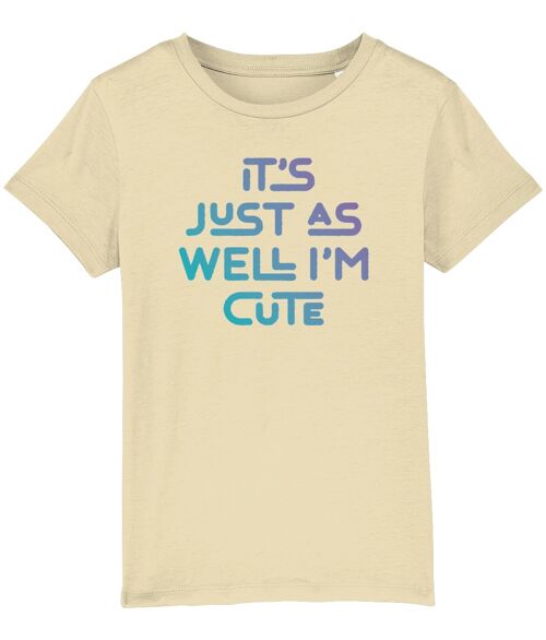 It's just as well I'm cute. Kid's t-shirt for a cheeky child, ideal gift - Butter