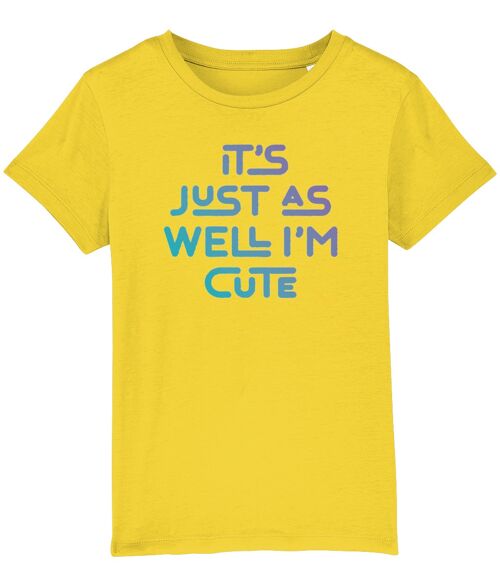 It's just as well I'm cute. Kid's t-shirt for a cheeky child, ideal gift - Golden Yellow