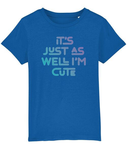 It's just as well I'm cute. Kid's t-shirt for a cheeky child, ideal gift - Majorelle Blue