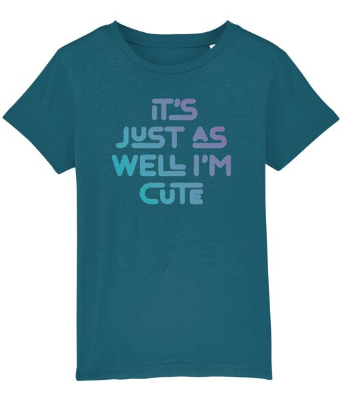 It's just as well I'm cute. Kid's t-shirt for a cheeky child, ideal gift - Ocean Depth