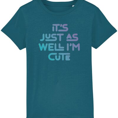 It's just as well I'm cute. Kid's t-shirt for a cheeky child, ideal gift - Ocean Depth