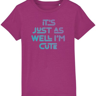 It's just as well I'm cute. Kid's t-shirt for a cheeky child, ideal gift - Orchid Flower