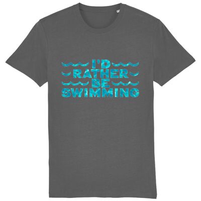 I'D RATHER BE SWIMMING - Unisex t-shirt - Anthracite